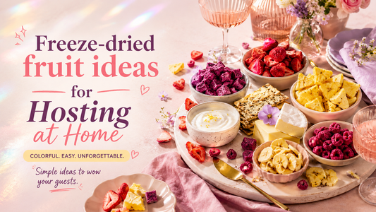 Freeze-Dried Fruit Ideas for Hosting at Home