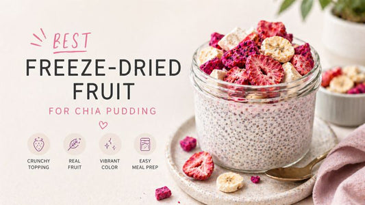 Best Freeze-Dried Fruit for Chia Pudding